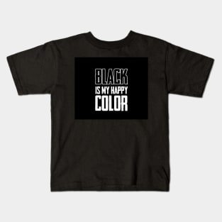 Black is my happy color Kids T-Shirt